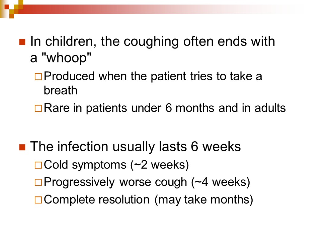 In children, the coughing often ends with a 